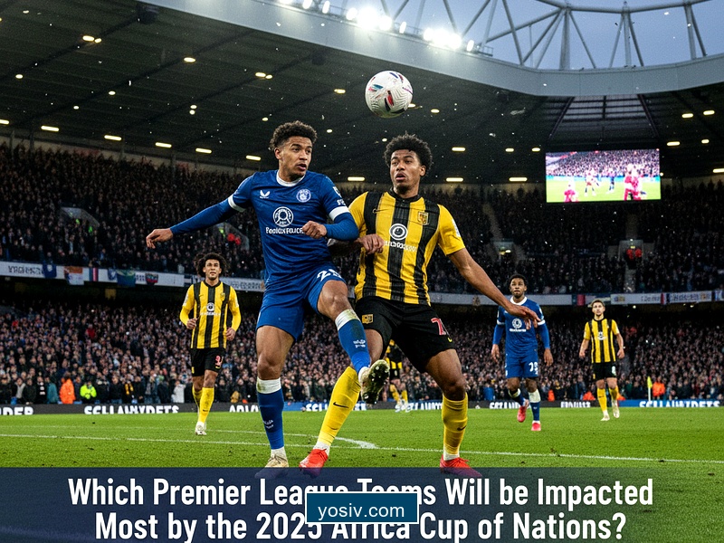 Which Premier League Teams Will be Impacted Most by the 2025 Africa Cup of Nations?